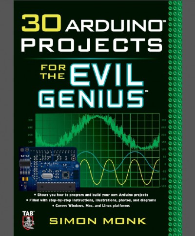 30 Arduino Projects for the Evil Genius