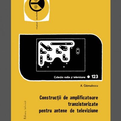 Constructii de amplificatoare tranzistorizate pentru antene de televiziune