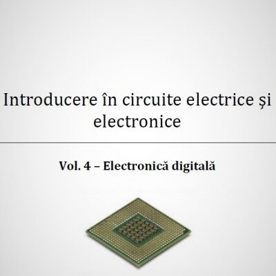 Electronica digitala - Volumul IV