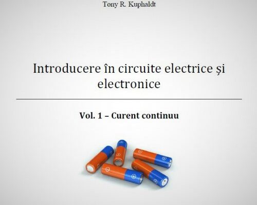 Introducere in circuite electrice si electronice. Volumul 1 - Curentul continuu