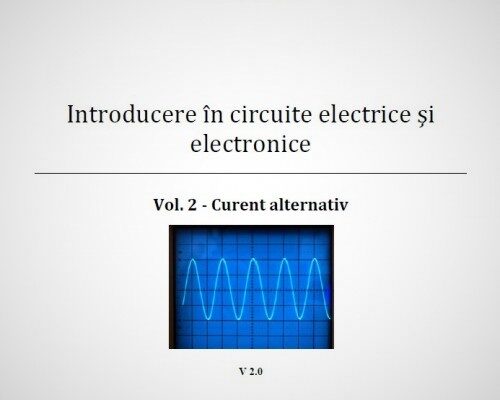 Introducere in circuite electrice si electronice. Volumul 2 - Curentul alternativ