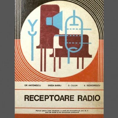 Receptoare radio - Principii de montare, cablare si asamblare a radioreceptoarelor