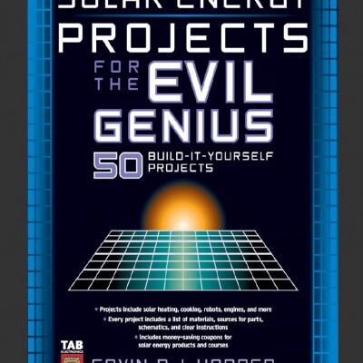 Solar Energy Projects for the Evil Genius