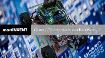 Ghidul electronistului incepator - 28 de proiecte Arduino pentru incepatori
