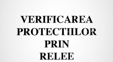 Verificarea protectiilor prin relee